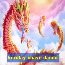 kerolay chave dando